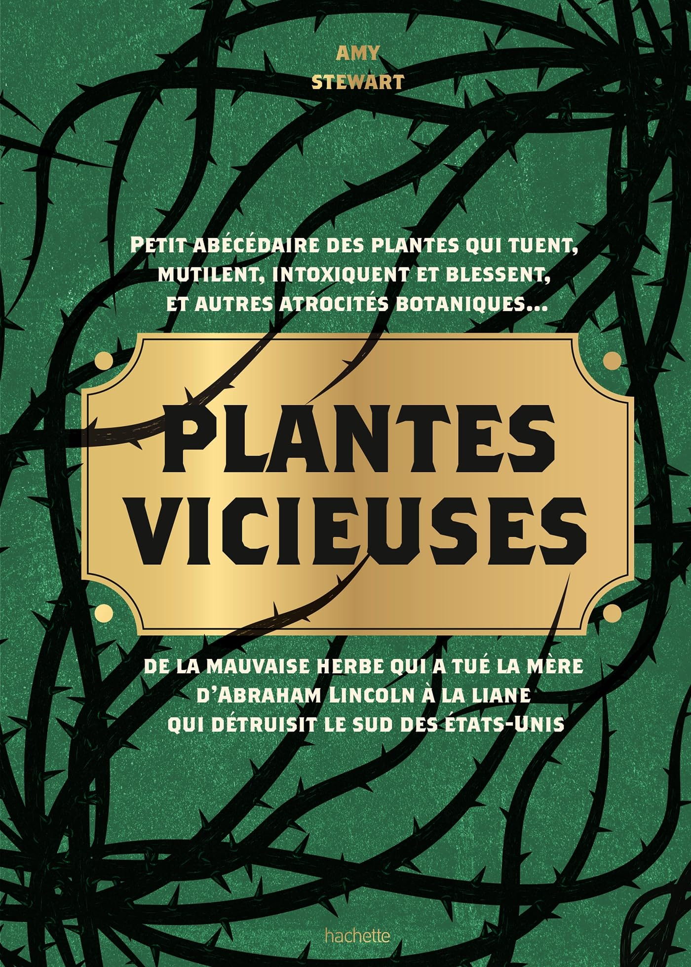 Plantes vicieuses : petit abécédaire des plantes qui tuent, mutilent, intoxiquent et blessent, et au