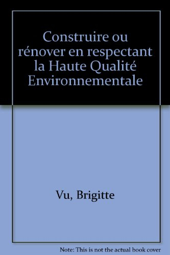 Construire ou rénover en respectant la Haute qualité environnementale