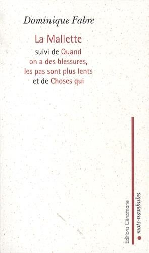 La mallette. Quand on a des blessures, les pas sont plus lents. Choses qui