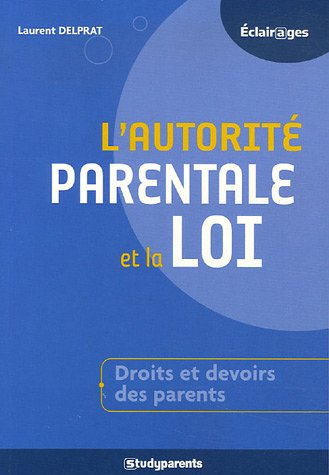 L'autorité parentale et la loi : droits et devoirs des parents
