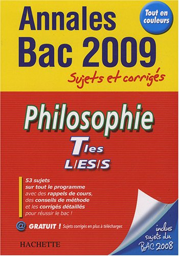 Philosophie, terminales L, ES, S : annales 2009, sujets et corrigés