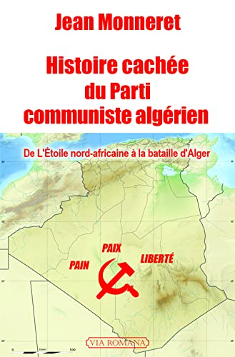 Histoire cachée du Parti communiste algérien : de l'Etoile nord-africaine à la bataille d'Alger
