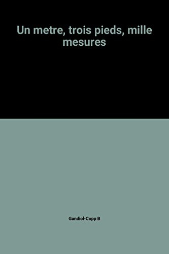 Un mètre, trois pieds, mille mesures