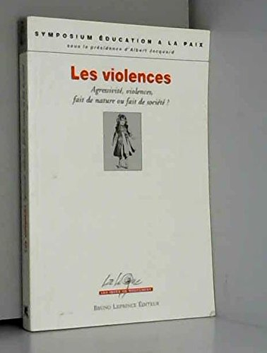 Les violences : agressivité, violences, fait de nature ou fait de société ? : actes du colloque, Rom