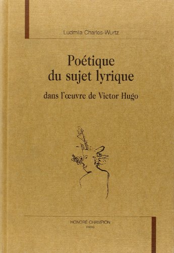 Poétique du sujet lyrique dans l'oeuvre de Victor Hugo