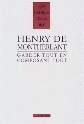 Garder tout en composant tout, 1924-1972 : carnets inédits, derniers carnets