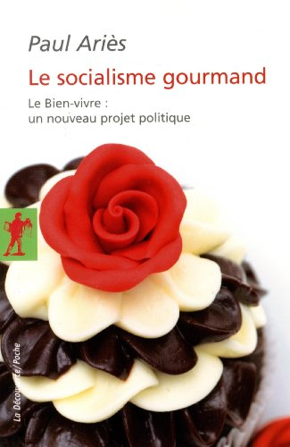 Le socialisme gourmand : le bien-vivre, un nouveau projet politique