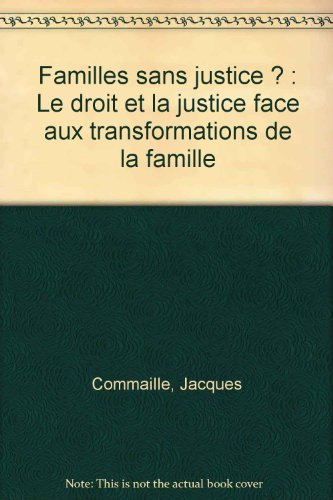 Familles sans justice ? : le droit et la justice face aux transformations de la famille