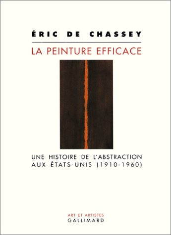 La peinture efficace : une histoire de l'abstraction aux Etats-Unis (1908-1960)