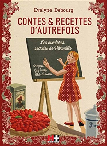 Contes & recettes d'autrefois : les aventures secrètes de Pétronille