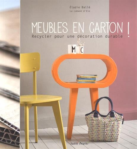 Meubles en carton ! : recycler pour une décoration durable