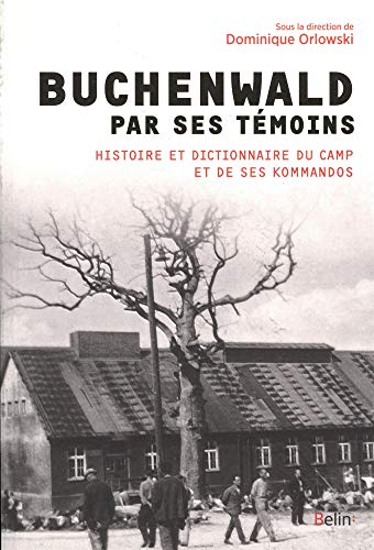 Buchenwald par ses témoins : histoire et dictionnaire du camp et de ses kommandos