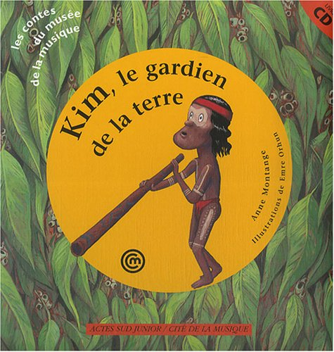 Kim le gardien de la Terre : un conte pour découvrir le didjeridoo aborigène