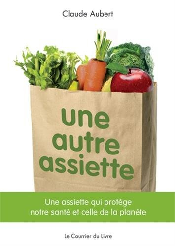 Une autre assiette : une assiette qui protège notre santé et celle de la planète