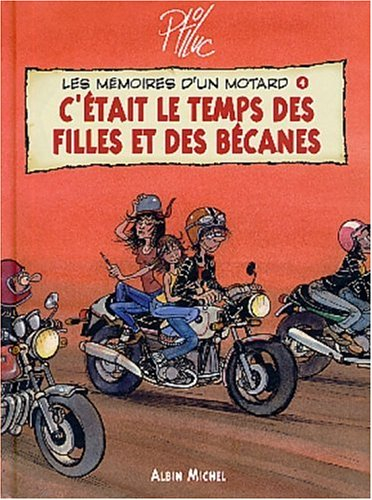 Les mémoires d'un motard. Vol. 4. C'était le temps des filles et des bécanes