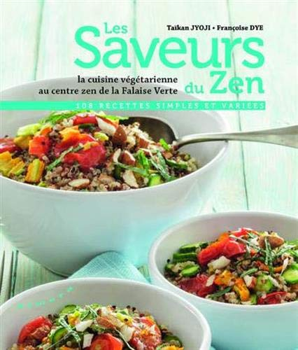 Les saveurs du zen : la cuisine végétarienne au centre zen de la Falaise verte : 108 recettes simple