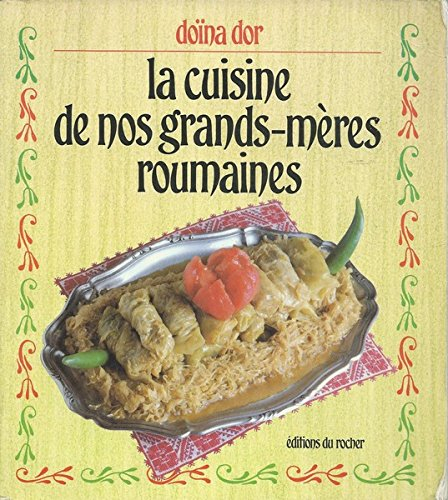 La Cuisine de nos grands-mères roumaines