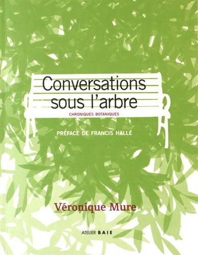 Conversations sous l'arbre : chroniques botaniques