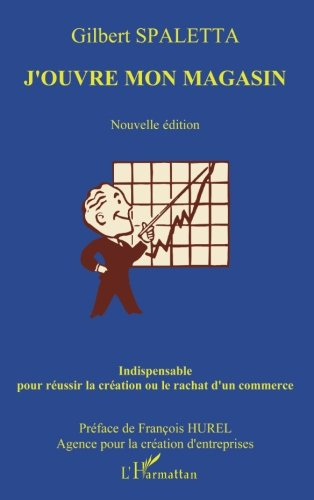 J'ouvre mon magasin : roman-guide pour réussir la création ou le rachat d'un commerce