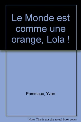 Le Monde est comme une orange, Lola !