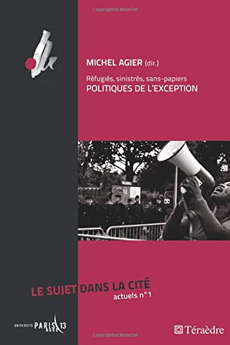 Le Sujet dans la cité : actuels, n° 1. Réfugiés, sinistrés, sans-papiers : politiques de l'exception
