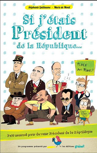 Si j'étais président de la République... : petit manuel pour devenir président de la République