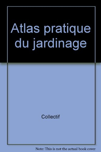 Atlas pratique du jardinage