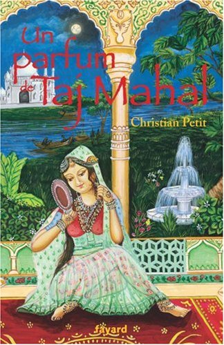 Un parfum de Taj Mahal