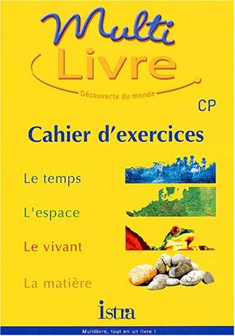 Multilivre, CP : le temps, l'espace, le vivant, la matière : cahier d'exercices