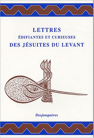 Lettres édifiantes et curieuses des jésuites du Levant