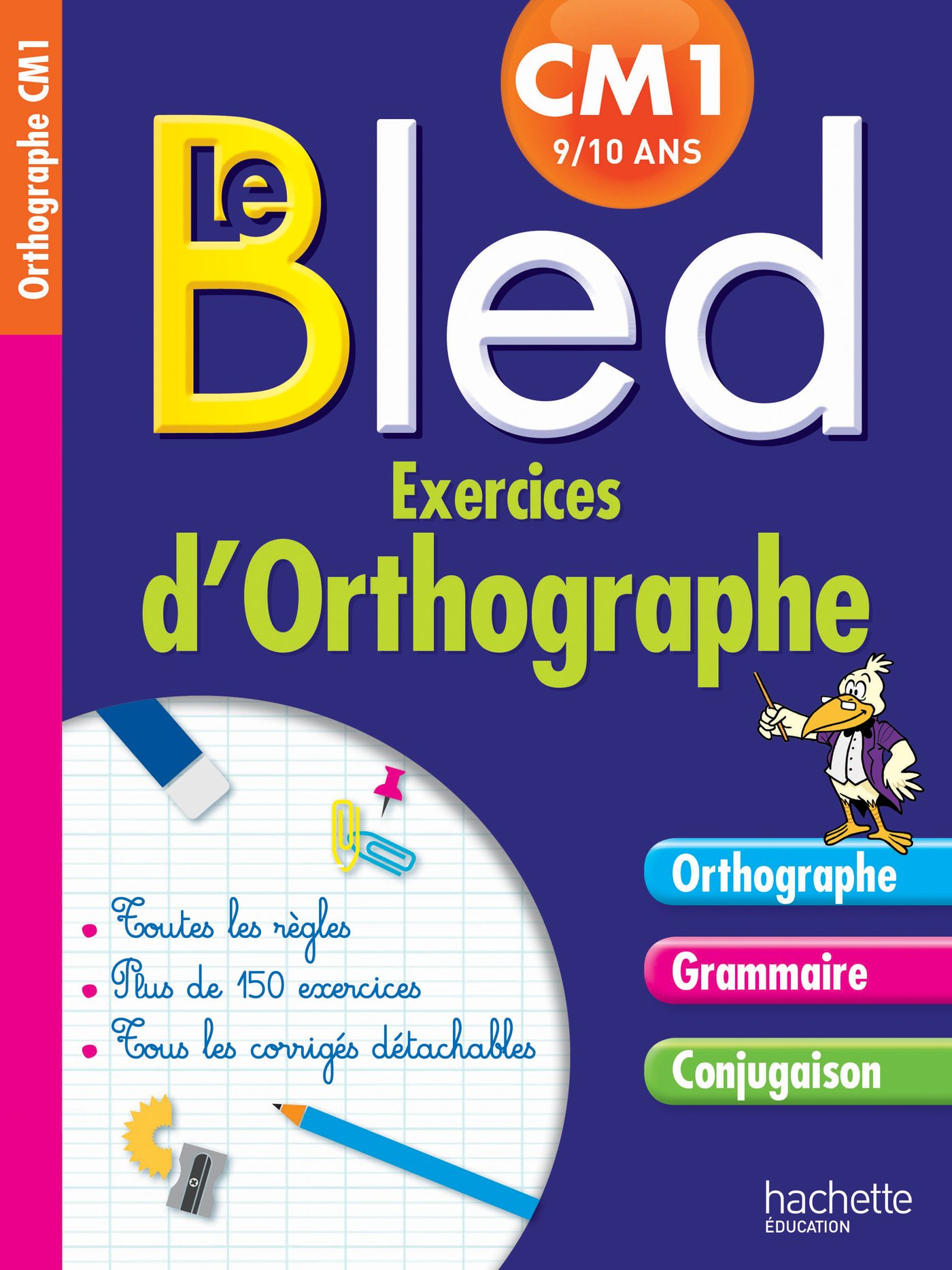 Le Bled : exercices d'orthographe, CM1 : orthographe, grammaire, conjugaison