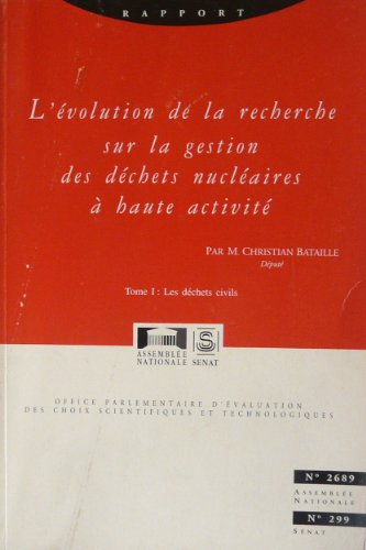 L'évolution de la recherche sur la gestion des déchets nucléaires à haute activité - Tome I : Les dé