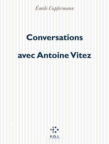 Conversations avec Antoine Vitez