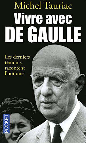 Vivre avec de Gaulle : les derniers témoins racontent l'homme