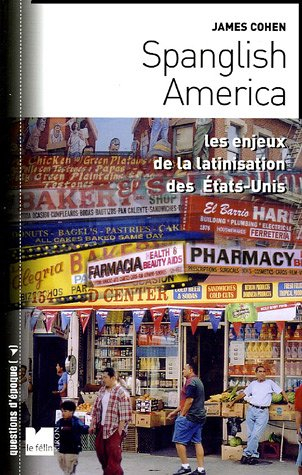 Spanglish America : les enjeux de la latinisation des Etats-Unis