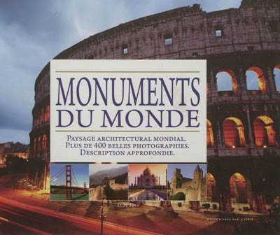 Monuments du monde : paysage architectural mondial, plus de 400 belles photographies, description ap
