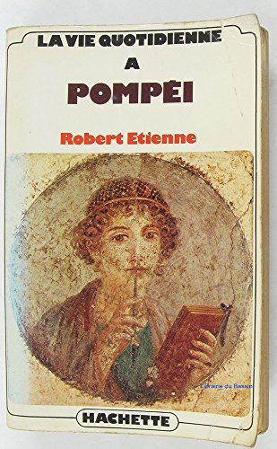 la vie quotidienne à pompéi (la vie quotidienne)