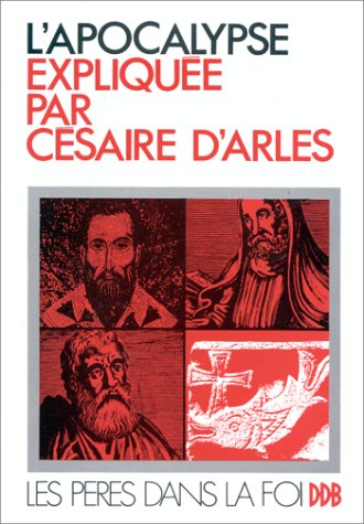 L'Apocalypse expliquée par Césaire d'Arles. Scholies attribuées à Origène