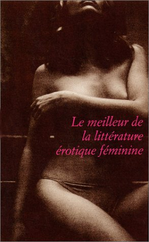 le meilleur de la littérature érotique féminine, coffret de 3 volumes