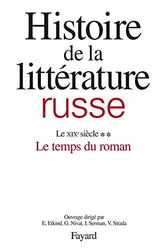 Histoire de la littérature russe. Vol. 2-2. Le XIXe siècle, le temps du roman