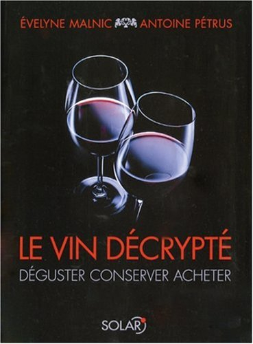 Le vin décrypté : déguster, conserver, acheter