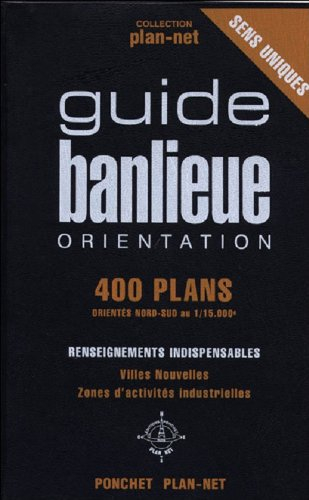 Nouveau guide banlieue orientation : 400 plans de la région parisienne au 1-15.000e
