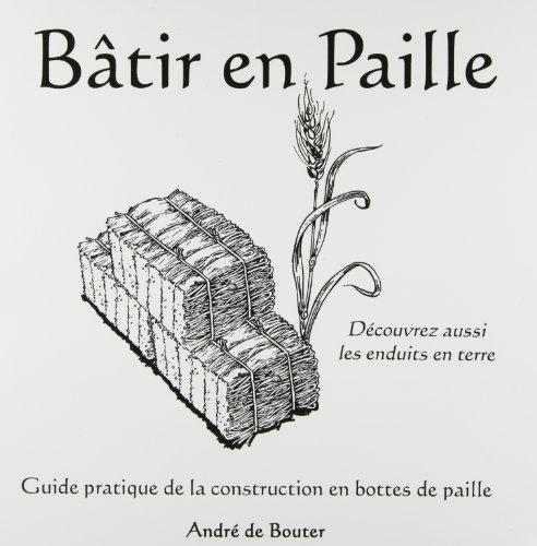 Bâtir en paille : guide pratique de la construction en bottes de paille