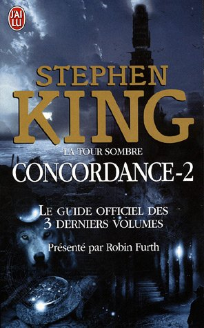 Stephen King, La tour sombre : concordance. Vol. 2. Le guide officiel des 3 derniers volumes