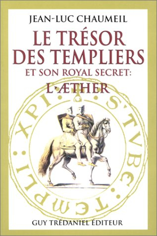 Le Trésor des Templiers et son royal secret, l'aether