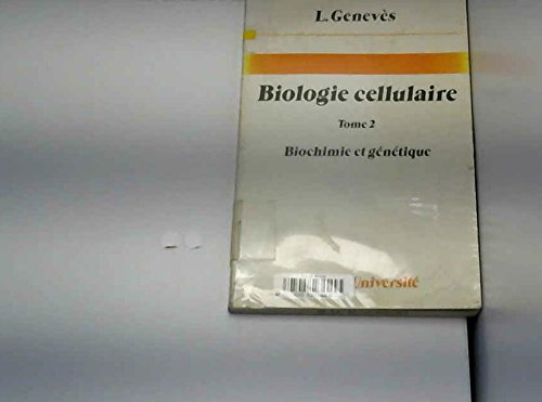 Biologie cellulaire. Vol. 2. Biochimie et génétique