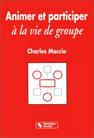 animer et participer a la vie d'un groupe. 10ème édition revue et augmentée