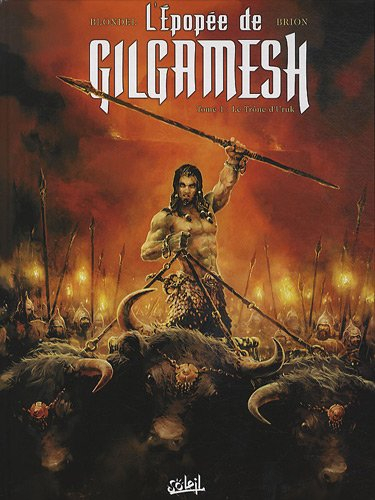 L'épopée de Gilgamesh. Vol. 1. Le trône d'Uruk