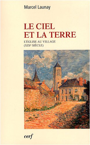 Le ciel et la terre : l'Église au village (XIXe siècle)