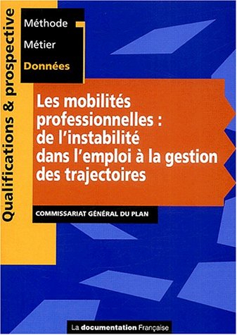 Les mobilités professionnelles : de l'instabilité dans l'emploi à la gestion des trajectoires